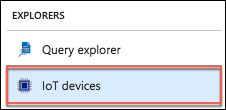 On the IoT Hub blade, in the Explorers section, under Explorers, IoT Devices is highlighted.